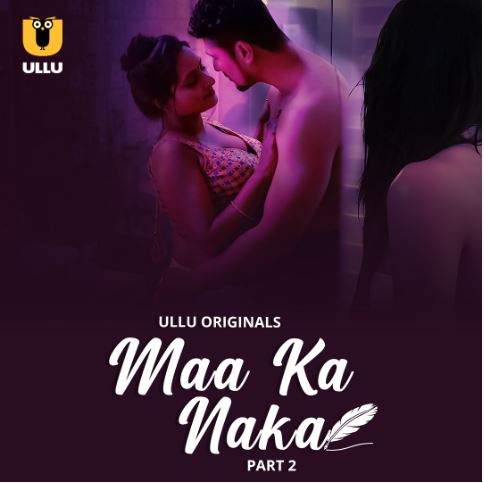 Maa Ka Naka Filmyzilla 2023 Ullu Hindi Web Series Download 480p 720p 1080p Filmy4WEB